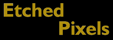 [Etched Pixels]